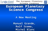 The European Planetary Science Congress European Planetary Science Congress A New Meeting Manuel Grande, Ralf Srama, Michel Blanc.