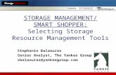 STORAGE MANAGEMENT/ SMART SHOPPER: Selecting Storage Resource Management Tools Stephanie Balaouras Senior Analyst, The Yankee Group sbalaouras@yankeegroup.com.