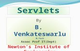 Servlets By B. Venkateswarlu M.Tech Assoc Prof IT(Dept) Newton’s Institute of Engineering By B. Venkateswarlu M.Tech Assoc Prof IT(Dept) Newton’s Institute.