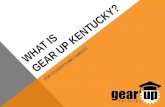 WHAT IS GEAR UP KENTUCKY? FOR STUDENTS AND FAMILIES.