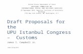 Draft Proposals for the UPU Istanbul Congress – Customs James I. Campbell Jr. United States Department of State ADVISORY COMMITTEE ON INTERNATIONAL POSTAL.