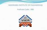 VADODARA INSTITUTE OF ENGINEERING Institute Code : 080.