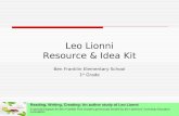 Leo Lionni Resource & Idea Kit Ben Franklin Elementary School 1 st Grade Reading, Writing, Creating: An author study of Leo Lionni A special program for.