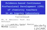 Evidence-based Continuous Professional Development (CPD) of chemistry teachers in an inquiry laboratory Dorit Taitelbaum Ph. D. Advisors: Prof. Avi Hofstein.