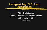 Integrating CLS into Academics AiS Challenge 2001 Kick-off Conference Glorieta, NM Paula Avery.