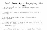 Fuel Poverty - Engaging the NHS definitions of fuel poverty (10%) and “vulnerable” impact on health and demand for health services win-win for health and.