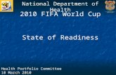 2010 FIFA World Cup State of Readiness National Department of Health Health Portfolio Committee 10 March 2010.