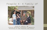 Fragile X: A Family of Disorders Dianne M. McBrien, MD Clinical Associate Professor of Pediatrics University of Iowa Hospitals and Clinics.