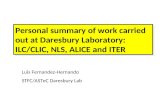 Personal summary of work carried out at Daresbury Laboratory: ILC/CLIC, NLS, ALICE and ITER Luis Fernandez-Hernando STFC/ASTeC Daresbury Lab