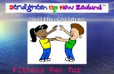 Healthy Children Fitness Fun for Everyone. Parents, please read : Notice: The following exercises are designed for healthy children. If your child has.