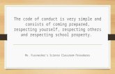The code of conduct is very simple and consists of coming prepared, respecting yourself, respecting others and respecting school property. Ms. Fussnecker’s.