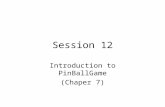 Session 12 Introduction to PinBallGame (Chaper 7).