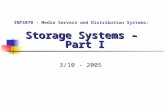 Storage Systems – Part I 3/10 - 2005 INF5070 – Media Servers and Distribution Systems: