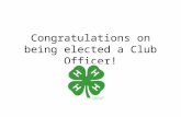 Congratulations on being elected a Club Officer!.
