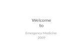 Welcome to Emergency Medicine 2009. Introduction Review of Course Syllabus The Emergency Department Legal Issues In Emergency Medicine Approach to the.