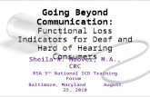 Going Beyond Communication: Functional Loss Indicators for Deaf and Hard of Hearing Consumers Sheila R. Hoover, M.A., CRC RSA 5 th National SCD Training.