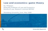 Law and economics: game theory N.J. Philipsen Associate Professor of Law and Economics Faculty of Law, Research Institute METRO Shandong University, Jinan,