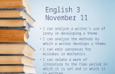English 3 November 11 I can analyze a writer’s use of irony in developing a theme. I can analyze the methods by which a writer develops a theme. I can.