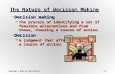Copyright © 2002 by South-Western 9–1 The Nature of Decision Making Decision makingDecision making  The process of identifying a set of feasible alternatives.