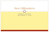 JESSICA TATUM OCTOBER 4, 2010 Sex Offenders. What are sex offenders? Individuals who were found guilty of sexual offenses. They found pleasure in making.