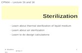 R. Shanthini 18 Nov 2011 1 Sterilization CP504 – Lecture 15 and 16 - Learn about thermal sterilization of liquid medium - Learn about air sterilization.