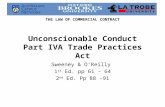 THE LAW OF COMMERCIAL CONTRACT Unconscionable Conduct Part IVA Trade Practices Act Sweeney & O’Reilly 1 st Ed. pp 61 – 64 2 nd Ed. Pp 88 -91.