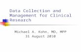 Data Collection and Management for Clinical Research Michael A. Kohn, MD, MPP 31 August 2010.