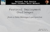 National Park Service Upper Columbia Basin Network Protocol Deployment Challenges from a Data Manager’s perspective Gordon Dicus UCBN, Moscow ID.