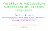Verifica e Validazione Automatica di Sistemi Complessi Enrico Tronci Dipartimento di Informatica, Università di Roma “La Sapienza”, Via Salaraia 113, 00198.