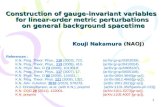 Construction of gauge-invariant variables for linear-order metric perturbations on general background spacetime Kouji Nakamura (NAOJ) References : K.N.
