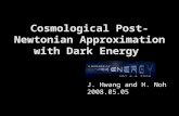 Cosmological Post-Newtonian Approximation with Dark Energy J. Hwang and H. Noh 2008.05.05.