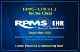 RPMS - EHR v1.1 Techie Class September 2007 Really Powerful at Measuring Stuff.