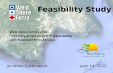 Feasibility Study Jonathan CalderwoodJune 14, 2013 West Shore Communities Feasibility of Sustainable Transportation with Passenger Ferry Service.