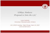 UMass Amherst Proposal to Join the LSC Laura Cadonati University of Massachusetts, Amherst LSC-VIRGO meeting - Baton Rouge, March 19, 2007 LIGO-G070076-00-Z.