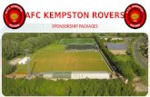 AFC KEMPSTON ROVERS SPONSORSHIP PACKAGES. Established 1884 1900 VISITORS PER WEEK to our facility (Players and Supporters) attracting over 95,000 people.