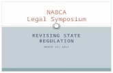 REVISING STATE REGULATION MARCH 12, 2013 NABCA Legal Symposium.