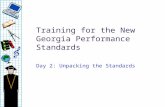 1 Training for the New Georgia Performance Standards Day 2: Unpacking the Standards.