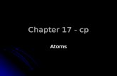 Chapter 17 - cp Atoms. 4.2/4.3 The Structure of the Atom & Modern Atomic Theory JOURNAL: 1. QUIETLY work on the Atomic Math worksheet FIRST 2. Then, work.