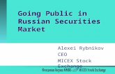 Going Public in Russian Securities Market Alexei Rybnikov CEO MICEX Stock Exchange.