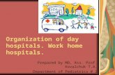 Organization of day hospitals. Work home hospitals. Prepared by MD, Ass. Prof. Kovalchuk T.A. Department of Pediatrics # 2.
