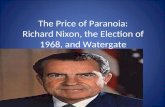 The Price of Paranoia: Richard Nixon, the Election of 1968, and Watergate.