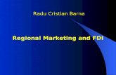 Radu Cristian Barna Regional Marketing and FDI. Why regional marketing? European unification process  competition on a single unified market Globalization.