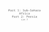 Part 1: Sub-Sahara Africa Part 2: Persia Lsn 7. ID & SIG: Bantu migrations, chiefdoms, gold trade, Great Zimbabwe, Islam in Africa, kin- based society,