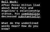 Bell Work: After Perez Hilton lied about Brad Pitt and Angelina’s relationship status, his credibility decreased substantially. What do the underlined.