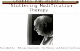 Charles Van Riper’s “Stuttering Modification Therapy” Presented By: Melissa Brzezinski, Kim Miesen, and Katie Staniszewski.