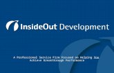© InsideOutDevelopment LLC 2009 A Professional Service Firm Focused on Helping You Achieve Breakthrough Performance.