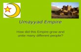 Umayyad Empire How did this Empire grow and unite many different people?