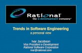 Trends in Software Engineering a personal view Ivar Jacobson Vice President e-Development Rational Software Corporation ivar@  Ivar Jacobson