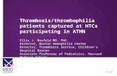 2008© COPYRIGHT Thrombosis/thrombophilia patients captured at HTCs participating in ATHN Ellis J. Neufeld MD, PhD Director, Boston Hemophilia Center Director,