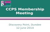 CCPS Membership Meeting Discovery Point, Dundee 12 June 2014.